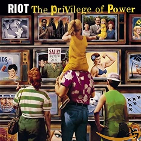 Riot - The Privlege of Power.jpg