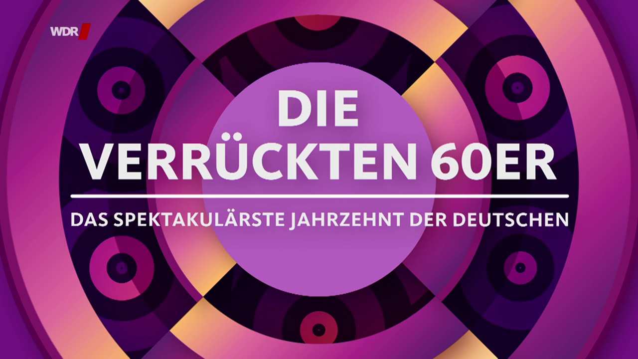 Die verrückten 60er - Das spektakulärste Jahrzehnt der Deutschen.jpg